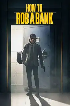 How to Rob a Bank 2024